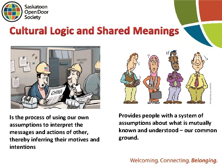 Cultural Logic and Shared Meanings Is the process of using our own assumptions to