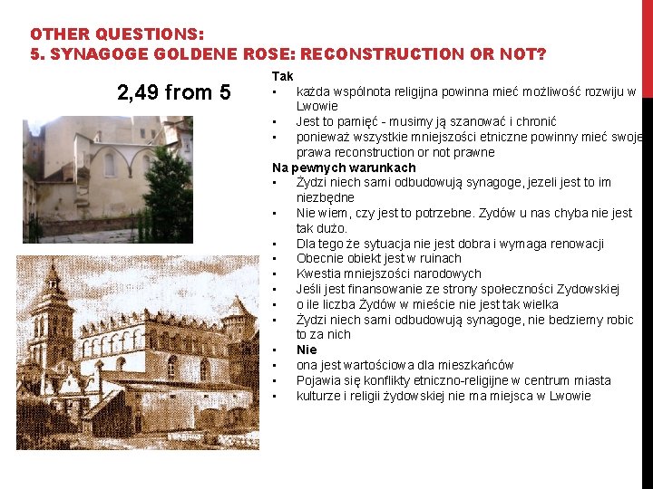 OTHER QUESTIONS: 5. SYNAGOGE GOLDENE ROSE: RECONSTRUCTION OR NOT? 2, 49 from 5 Tak OTHER QUESTIONS: 5. SYNAGOGE GOLDENE ROSE: RECONSTRUCTION OR NOT? 2, 49 from 5 Tak