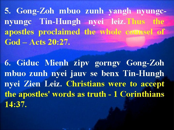 5. Gong-Zoh mbuo zunh yangh nyungc Tin-Hungh nyei leiz. Thus the apostles proclaimed the