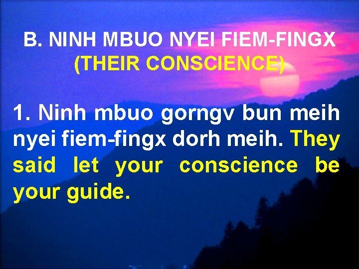 B. NINH MBUO NYEI FIEM-FINGX (THEIR CONSCIENCE) 1. Ninh mbuo gorngv bun meih nyei