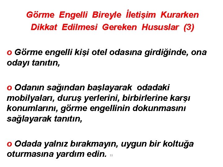 Görme Engelli Bireyle İletişim Kurarken Dikkat Edilmesi Gereken Hususlar (3) o Görme engelli kişi