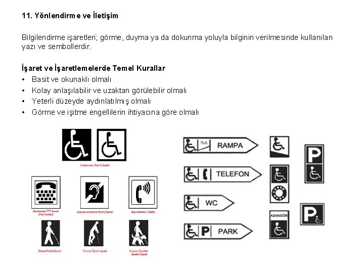 11. Yönlendirme ve İletişim Bilgilendirme işaretleri; görme, duyma ya da dokunma yoluyla bilginin verilmesinde