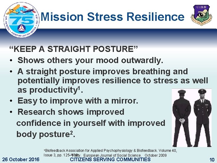 Mission Stress Resilience “KEEP A STRAIGHT POSTURE” • Shows others your mood outwardly. •