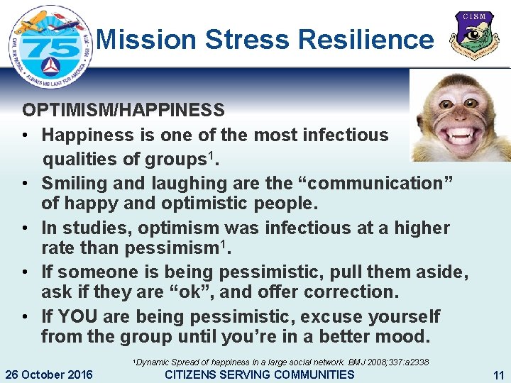 Mission Stress Resilience OPTIMISM/HAPPINESS • Happiness is one of the most infectious qualities of