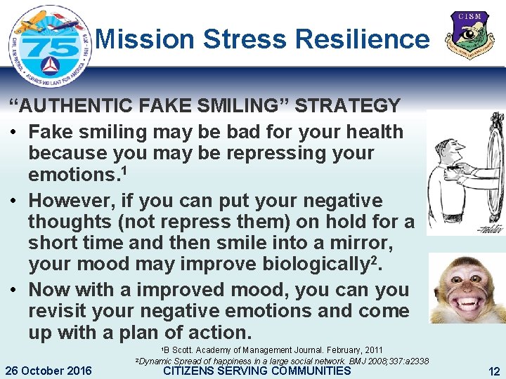 Mission Stress Resilience “AUTHENTIC FAKE SMILING” STRATEGY • Fake smiling may be bad for