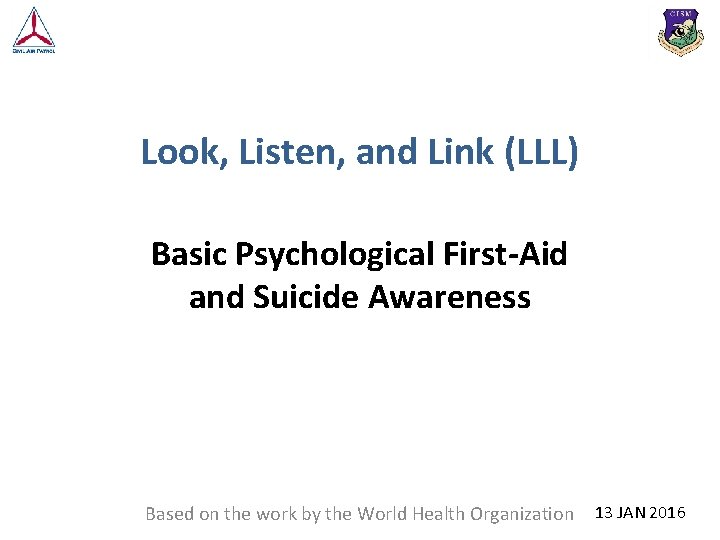 Look, Listen, and Link (LLL) Basic Psychological First-Aid and Suicide Awareness Based on the