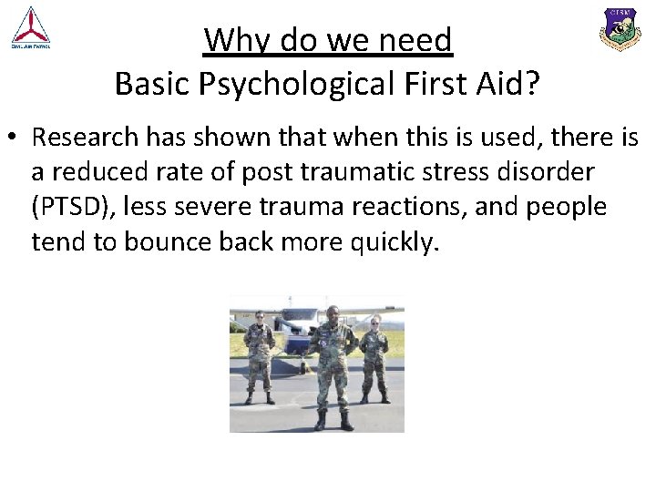 Why do we need Basic Psychological First Aid? • Research has shown that when