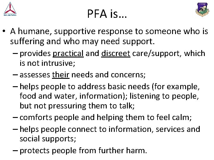 PFA is… • A humane, supportive response to someone who is suffering and who