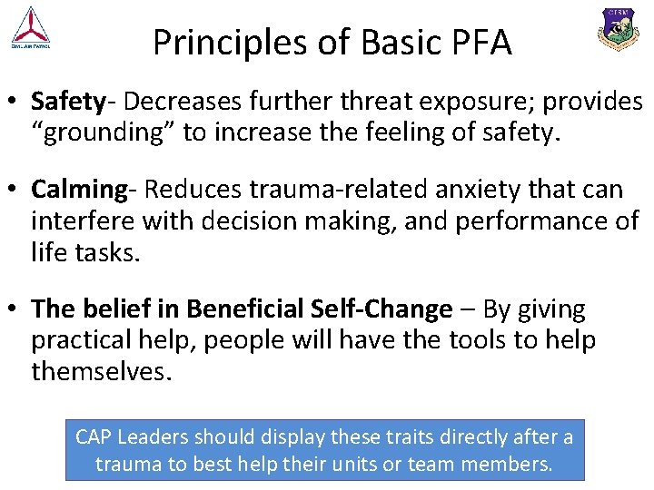Principles of Basic PFA • Safety- Decreases further threat exposure; provides “grounding” to increase