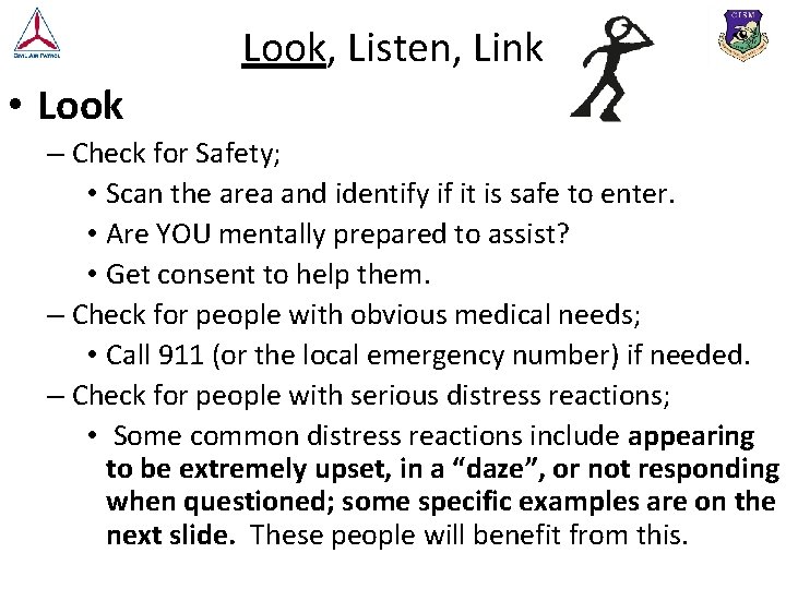 Look, Listen, Link • Look – Check for Safety; • Scan the area and