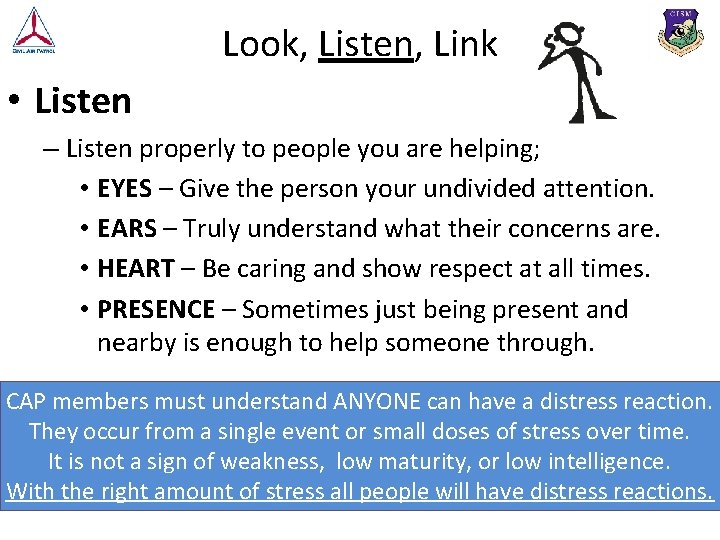 Look, Listen, Link • Listen – Listen properly to people you are helping; •