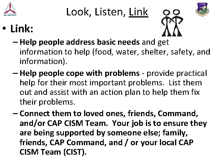Look, Listen, Link • Link: – Help people address basic needs and get information