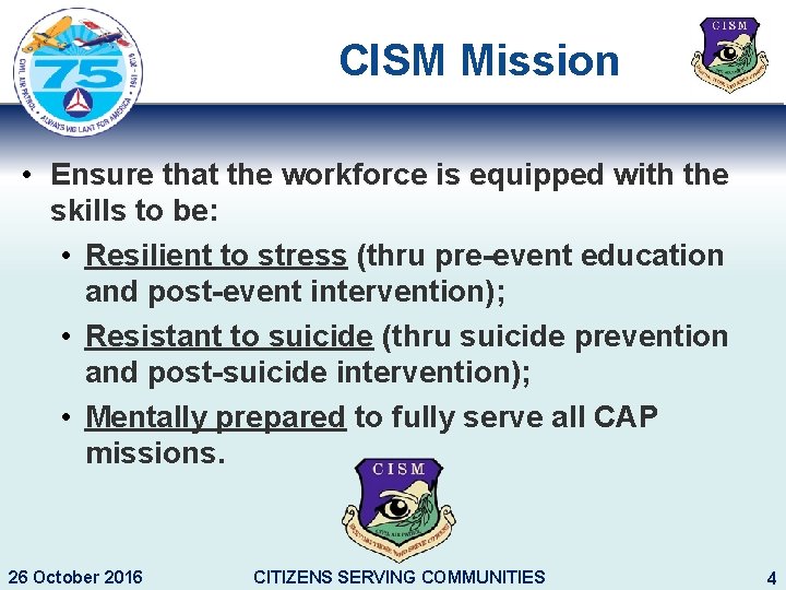 CISM Mission • Ensure that the workforce is equipped with the skills to be: