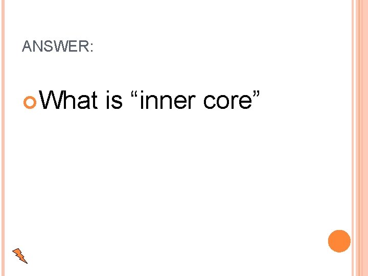 ANSWER: What is “inner core” 