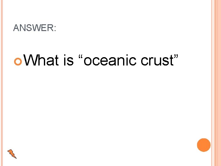 ANSWER: What is “oceanic crust” 