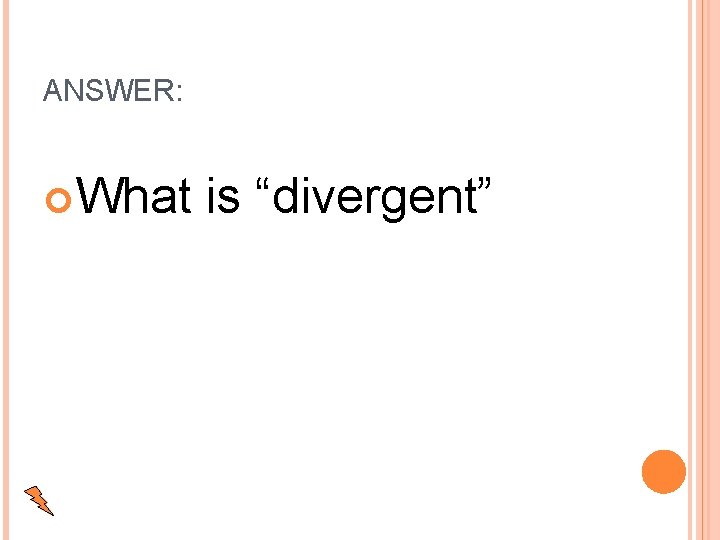 ANSWER: What is “divergent” 