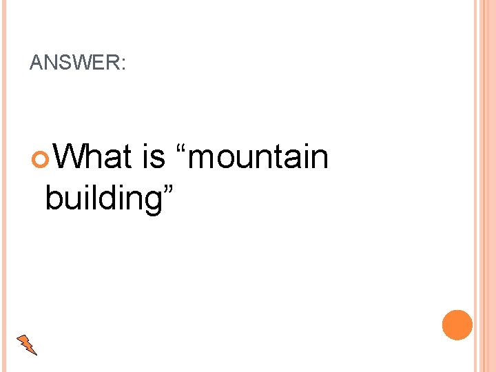 ANSWER: What is “mountain building” 
