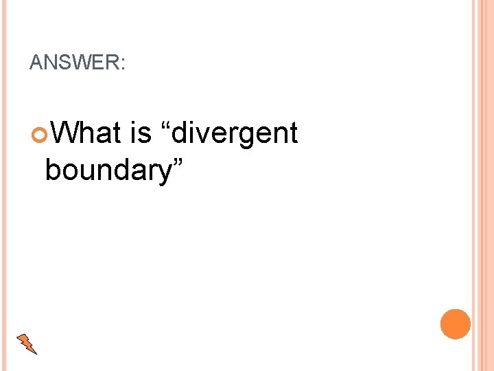 ANSWER: What is “divergent boundary” 