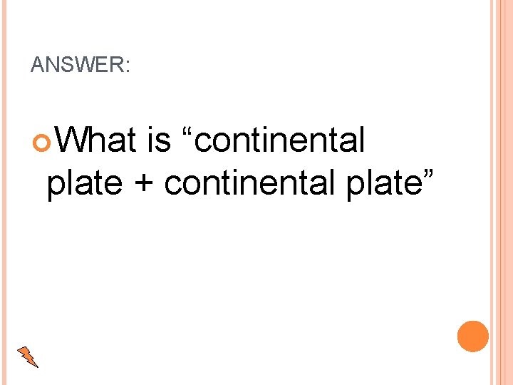 ANSWER: What is “continental plate + continental plate” 