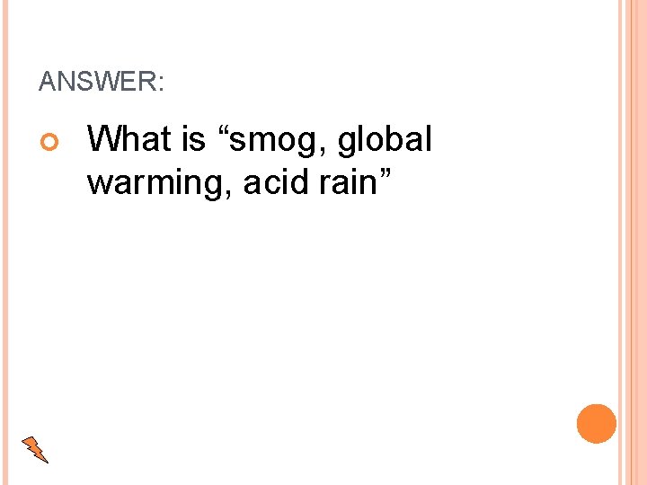 ANSWER: What is “smog, global warming, acid rain” 