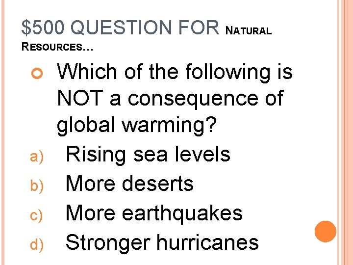 $500 QUESTION FOR NATURAL RESOURCES… a) b) c) d) Which of the following is