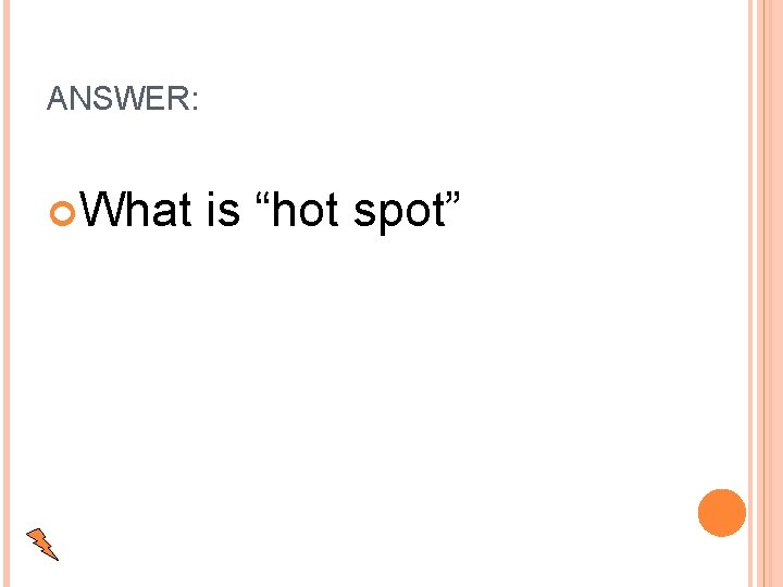ANSWER: What is “hot spot” 