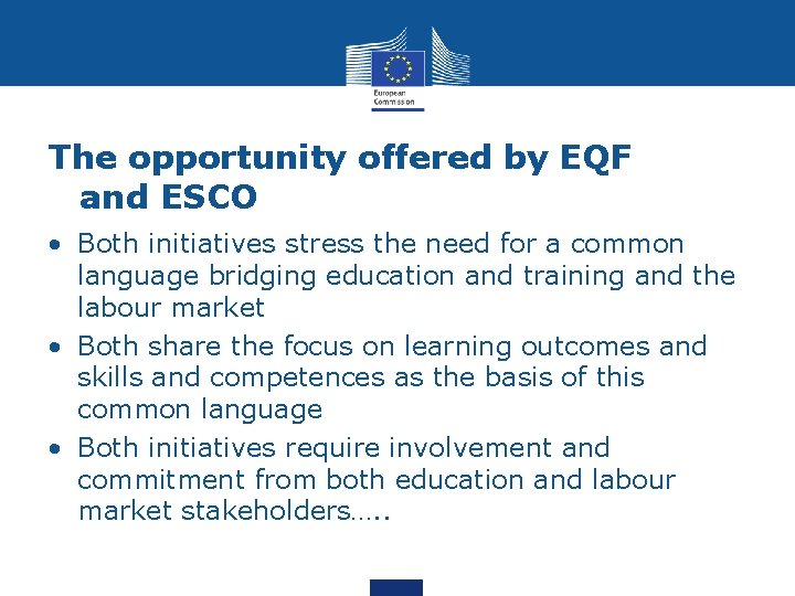 The opportunity offered by EQF and ESCO • Both initiatives stress the need for