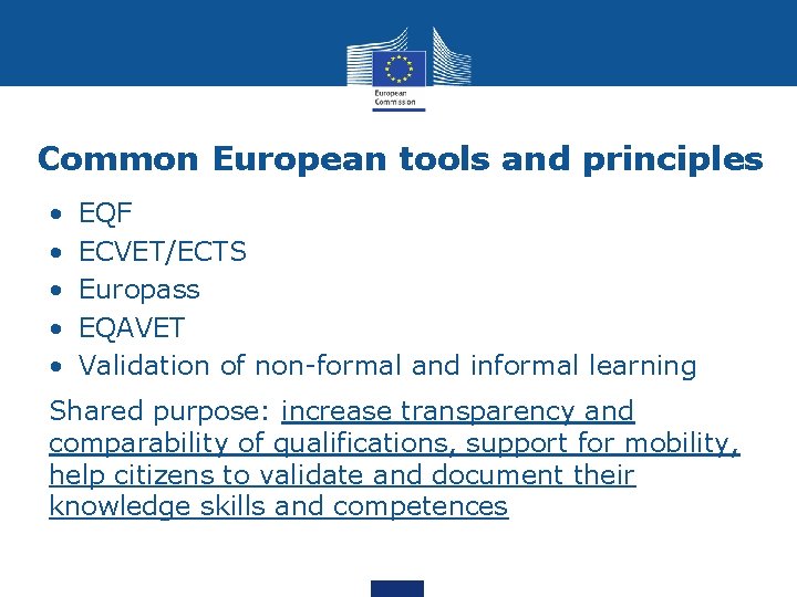 Common European tools and principles • • • EQF ECVET/ECTS Europass EQAVET Validation of