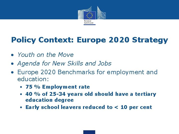 Policy Context: Europe 2020 Strategy • Youth on the Move • Agenda for New