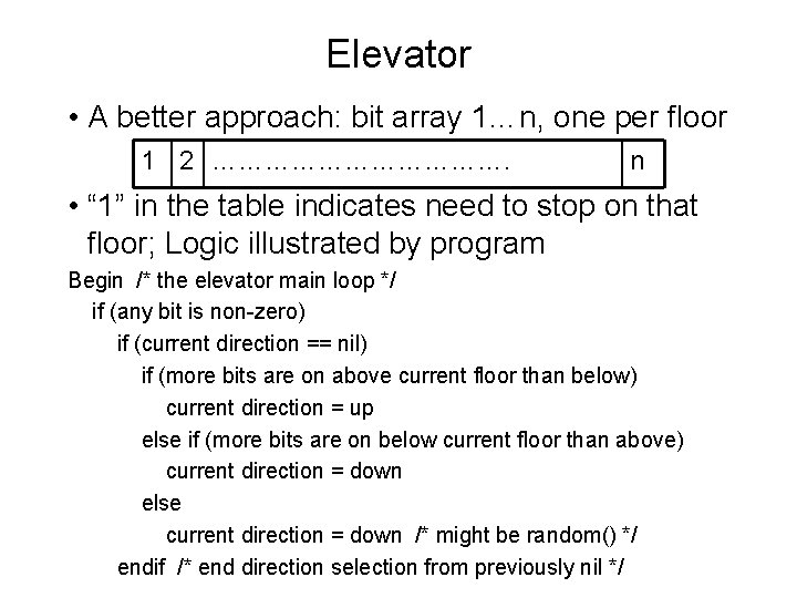 Elevator • A better approach: bit array 1…n, one per floor 1 2 ……………….