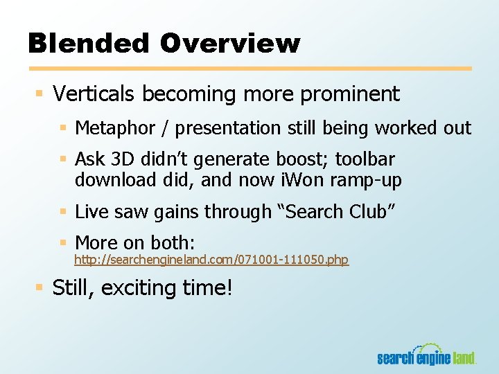 Blended Overview § Verticals becoming more prominent § Metaphor / presentation still being worked