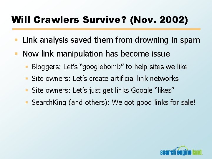 Will Crawlers Survive? (Nov. 2002) § Link analysis saved them from drowning in spam