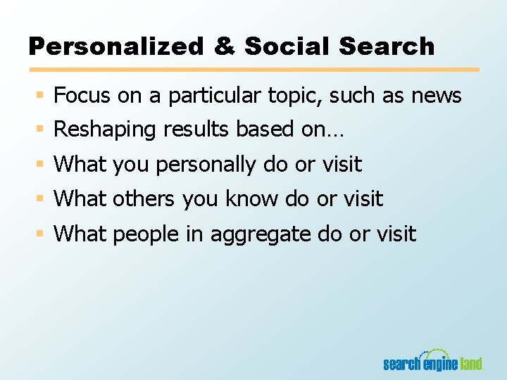 Personalized & Social Search § Focus on a particular topic, such as news §