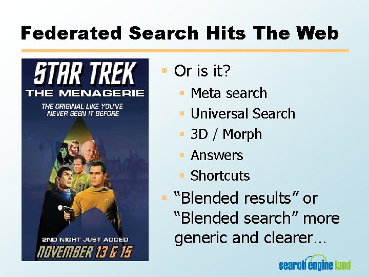 Federated Search Hits The Web § Or is it? § § § Meta search