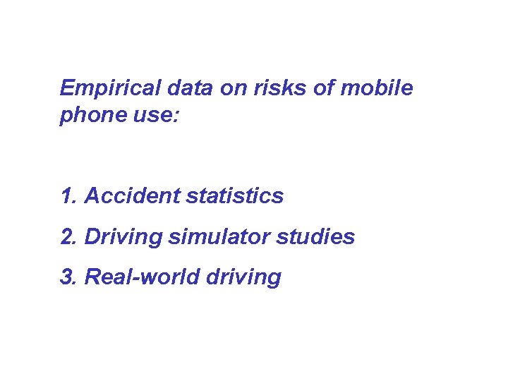 Empirical data on risks of mobile phone use: 1. Accident statistics 2. Driving simulator