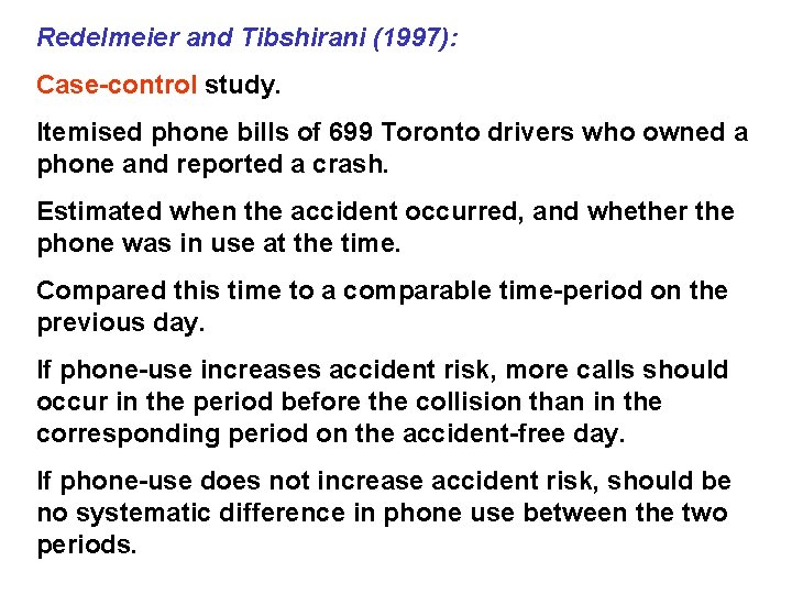 Redelmeier and Tibshirani (1997): Case-control study. Itemised phone bills of 699 Toronto drivers who