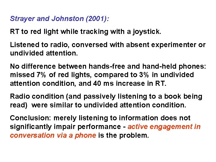 Strayer and Johnston (2001): RT to red light while tracking with a joystick. Listened
