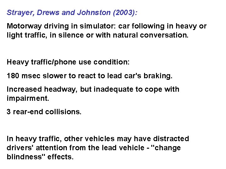 Strayer, Drews and Johnston (2003): Motorway driving in simulator: car following in heavy or