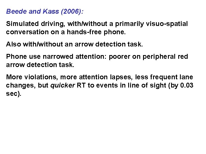 Beede and Kass (2006): Simulated driving, with/without a primarily visuo-spatial conversation on a hands-free