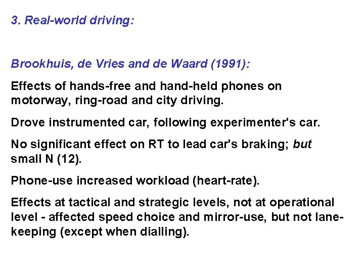 3. Real-world driving: Brookhuis, de Vries and de Waard (1991): Effects of hands-free and