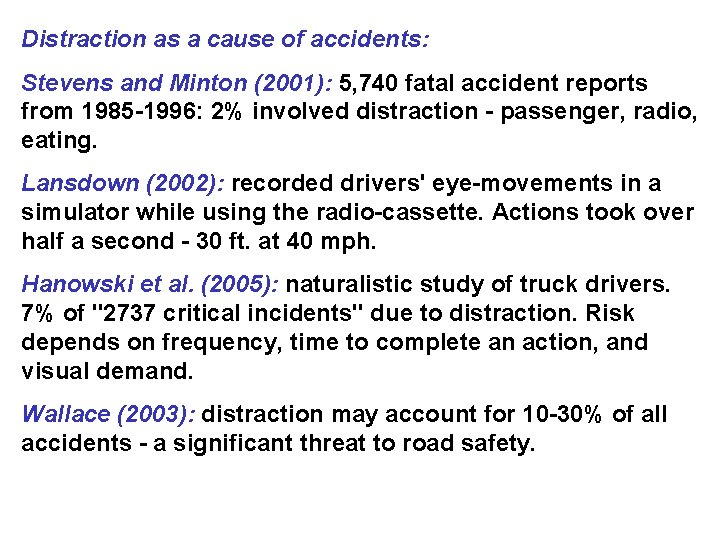 Distraction as a cause of accidents: Stevens and Minton (2001): 5, 740 fatal accident