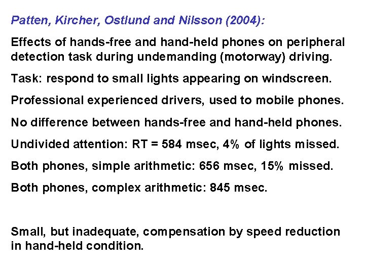 Patten, Kircher, Ostlund and Nilsson (2004): Effects of hands-free and hand-held phones on peripheral