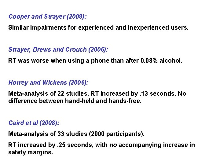 Cooper and Strayer (2008): Similar impairments for experienced and inexperienced users. Strayer, Drews and