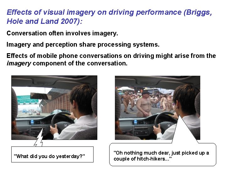 Effects of visual imagery on driving performance (Briggs, Hole and Land 2007): Conversation often