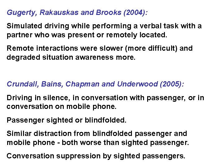 Gugerty, Rakauskas and Brooks (2004): Simulated driving while performing a verbal task with a