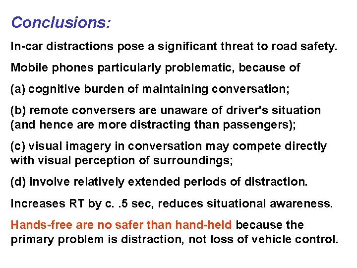 Conclusions: In-car distractions pose a significant threat to road safety. Mobile phones particularly problematic,