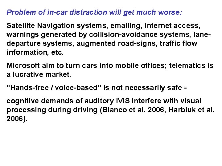 Problem of in-car distraction will get much worse: Satellite Navigation systems, emailing, internet access,