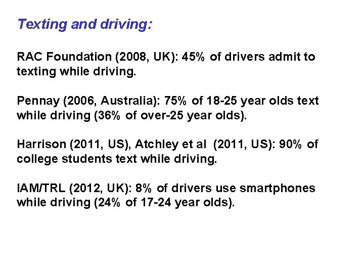 Texting and driving: RAC Foundation (2008, UK): 45% of drivers admit to texting while