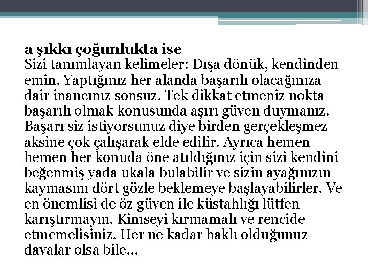 a şıkkı çoğunlukta ise Sizi tanımlayan kelimeler: Dışa dönük, kendinden emin. Yaptığınız her alanda