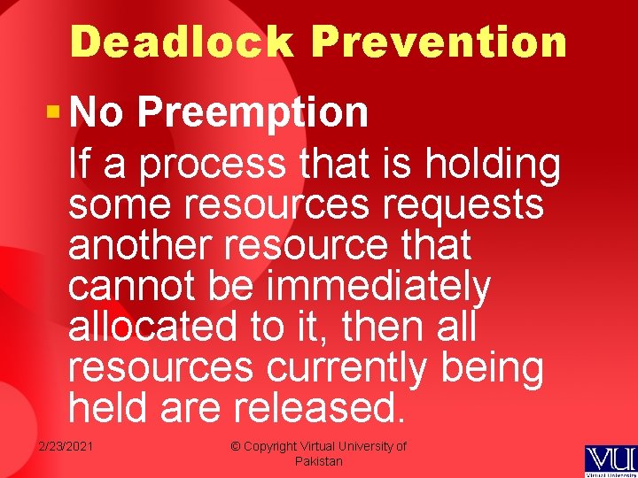 Deadlock Prevention § No Preemption If a process that is holding some resources requests Deadlock Prevention § No Preemption If a process that is holding some resources requests